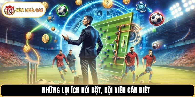 Những lợi ích nổi bật, hội viên cần biết 