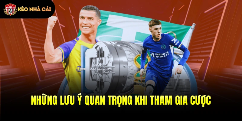 Những lưu ý quan trọng khi tham gia cược