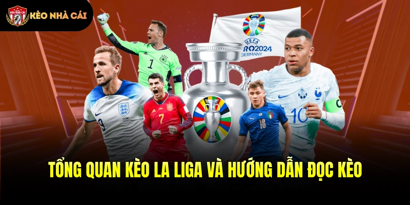 Tổng quan kèo La Liga và hướng dẫn đọc kèo