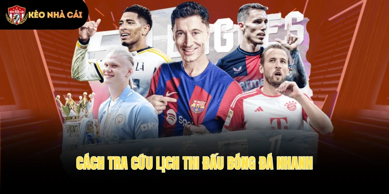 Cách tra cứu lịch thi đấu bóng đá nhanh