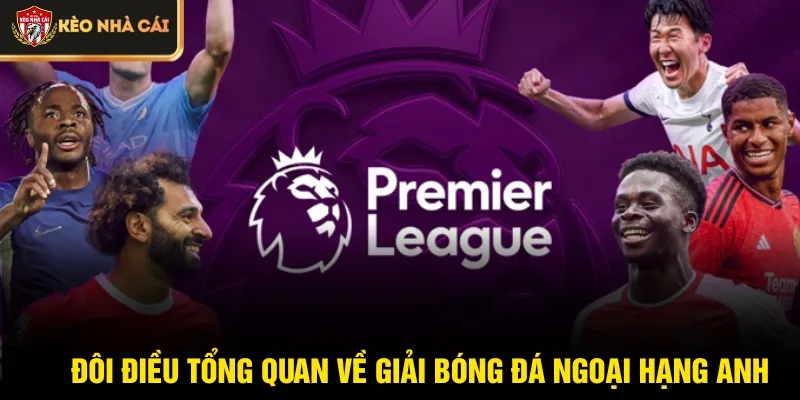 Đôi điều tổng quan về giải bóng đá Ngoại hạng Anh