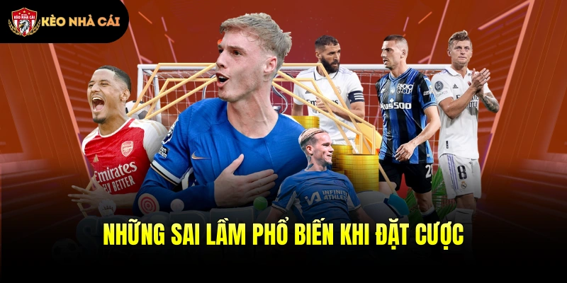 Những sai lầm phổ biến khi đặt cược