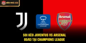 Soi Kèo Juventus Vs Arsenal 05/03 Tại Champions League