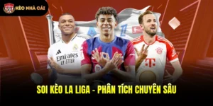 Soi Kèo La Liga - Phân Tích Chuyên Sâu Từ Chuyên Gia