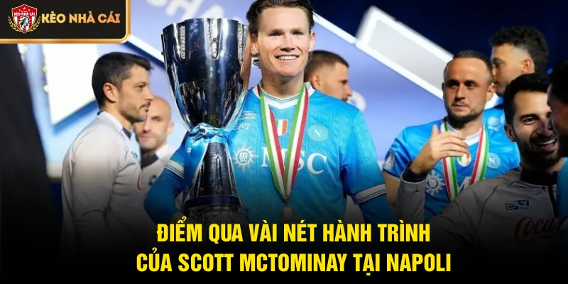Điểm qua vài nét hành trình của Scott McTominay tại Napoli