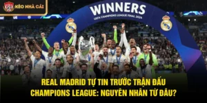 Madrid Tự Tin Trước Trận Đấu Champions League: Nguyên Nhân Từ Đâu?