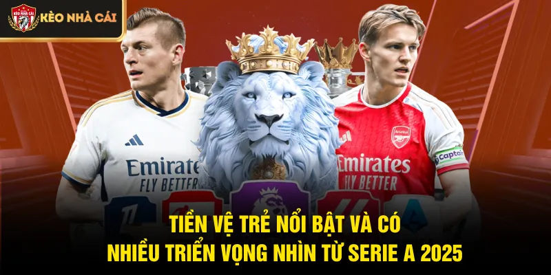 Tiền vệ trẻ nổi bật và có nhiều triển vọng nhìn từ Serie A 2025